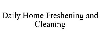 DAILY HOME FRESHENING AND CLEANING