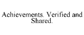 ACHIEVEMENTS. VERIFIED AND SHARED.