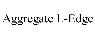 AGGREGATE L-EDGE