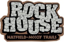 ROCK HOUSE HATFIELD-MCCOY TRAILS