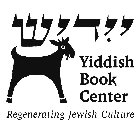 YIDDISH BOOK CENTER REGENERATING JEWISHCULTURE