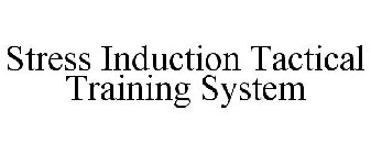 STRESS INDUCTION TACTICAL TRAINING SYSTEM