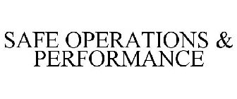 SAFE OPERATIONS & PERFORMANCE