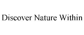 DISCOVER NATURE WITHIN