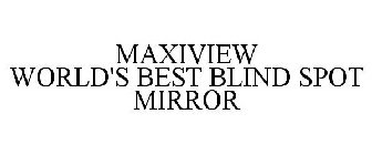 MAXIVIEW WORLD'S BEST BLIND SPOT MIRROR