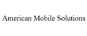 AMERICAN MOBILE SOLUTIONS