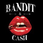 BANDIT & CASH