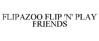 FLIPAZOO FLIP 'N' PLAY FRIENDS