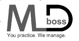 MD BOSS YOU PRACTICE. WE MANAGE.