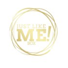 JUST LIKE ME! BOX
