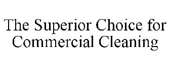 THE SUPERIOR CHOICE FOR COMMERCIAL CLEANING