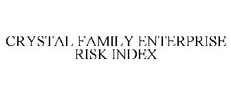 CRYSTAL FAMILY ENTERPRISE RISK INDEX