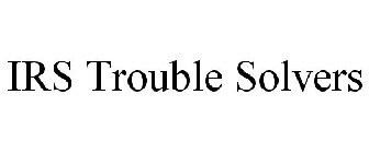 IRS TROUBLE SOLVERS