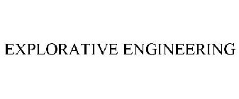 EXPLORATIVE ENGINEERING