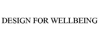 DESIGN FOR WELLBEING