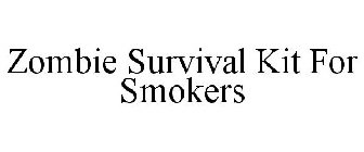 ZOMBIE SURVIVAL KIT FOR SMOKERS