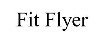FIT FLYER