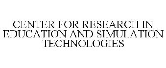 CENTER FOR RESEARCH IN EDUCATION AND SIMULATION TECHNOLOGIES