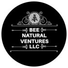 BEE NATURAL VENTURES LLC