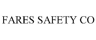 FARES SAFETY CO