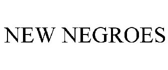 NEW NEGROES