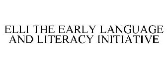 ELLI THE EARLY LANGUAGE AND LITERACY INITIATIVE