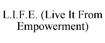 L.I.F.E. (LIVE IT FROM EMPOWERMENT)