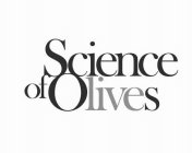 SCIENCE OF OLIVES
