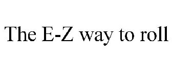 THE E-Z WAY TO ROLL