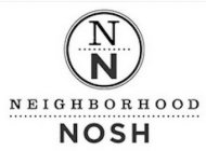 N N NEIGHBORHOOD NOSH