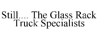 STILL.... THE GLASS RACK TRUCK SPECIALISTS