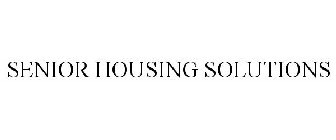 SENIOR HOUSING SOLUTIONS