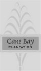 CANE BAY PLANTATION