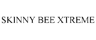 SKINNY BEE XTREME