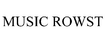 MUSIC ROWST