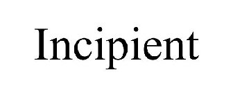 INCIPIENT