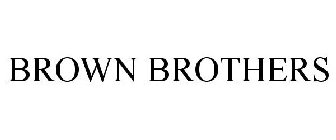 BROWN BROTHERS