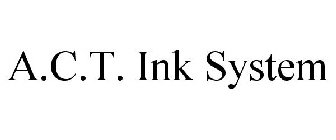 A.C.T. INK SYSTEM