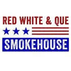 RED WHITE & QUE SMOKEHOUSE