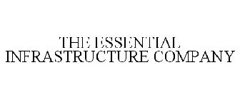 THE ESSENTIAL INFRASTRUCTURE COMPANY