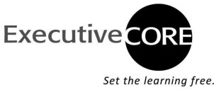 EXECUTIVE CORE SET THE LEARNING FREE.
