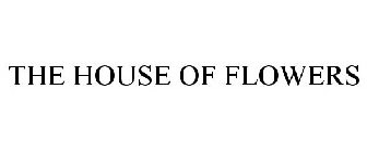 THE HOUSE OF FLOWERS