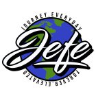 JEFE JOURNEY.EVERDAY.FOREVER.ELEVATED