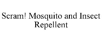 SCRAM! MOSQUITO AND INSECT REPELLENT