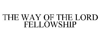 THE WAY OF THE LORD FELLOWSHIP