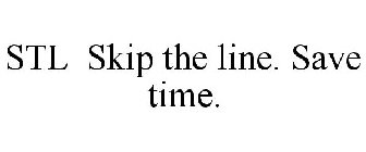 STL SKIP THE LINE. SAVE TIME.