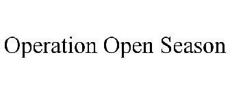 OPERATION OPEN SEASON