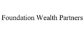 FOUNDATION WEALTH PARTNERS