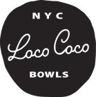 NYC LOCO COCO BOWLS