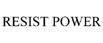 RESIST POWER